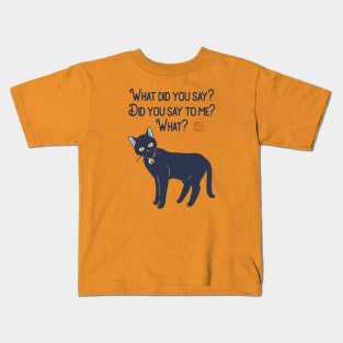 What Did You Say? Kids T-Shirt